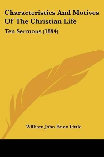 Characteristics and Motives of the Christian Life: Ten Sermons (1894)