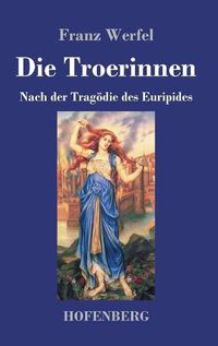 Cover image for Die Troerinnen: Nach der Tragoedie des Euripides