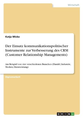 Cover image for Der Einsatz Kommunikationspolitischer Instrumente Zur Verbesserung Des Crm (Customer Relationship Managements)