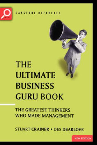 The Ultimate Business Guru Book: The Greatest Thinkers Who Made Management