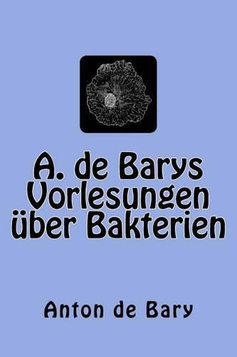 Cover image for A. de Barys Vorlesungen uber Bakterien