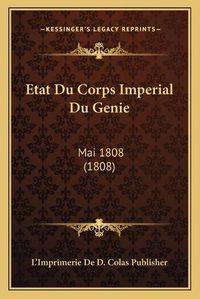 Cover image for Etat Du Corps Imperial Du Genie: Mai 1808 (1808)