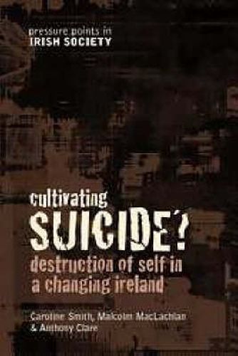 Cover image for Cultivating Suicide?: Youth Suicide in a Changing Ireland