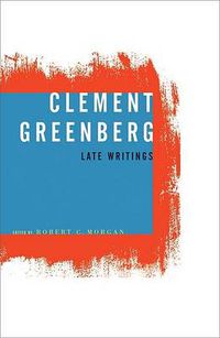Cover image for Clement Greenberg, Late Writings