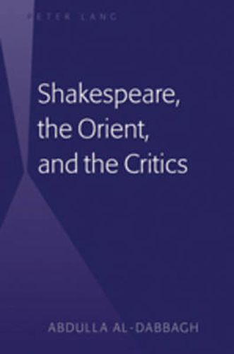 Cover image for Shakespeare, the Orient, and the Critics