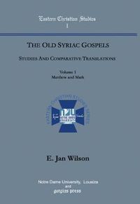 Cover image for The Old Syriac Gospels, Studies and Comparative Translations (Vol 1)