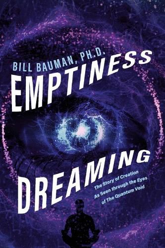 Cover image for Emptiness Dreaming: The Story of Creation As Seen through the Eyes of The Quantum Void