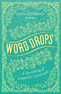Cover image for Word Drops: A Sprinkling of Linguistic Curiosities