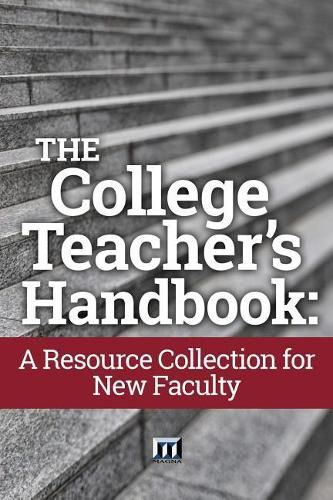 Cover image for The College Teacher's Handbook: A Resource Collection for New Faculty