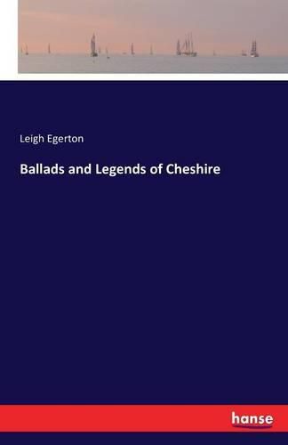 Ballads and Legends of Cheshire