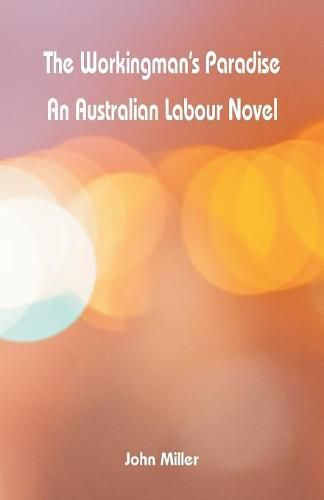 The Workingman's Paradise: An Australian Labour Novel