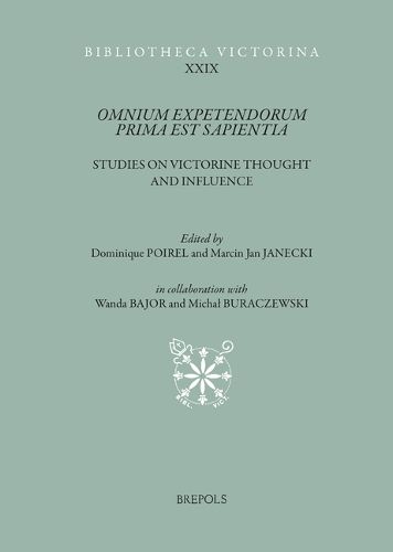 Cover image for Omnium Expetendorum Prima Est Sapientia: Studies on Victorine Thought and Influence