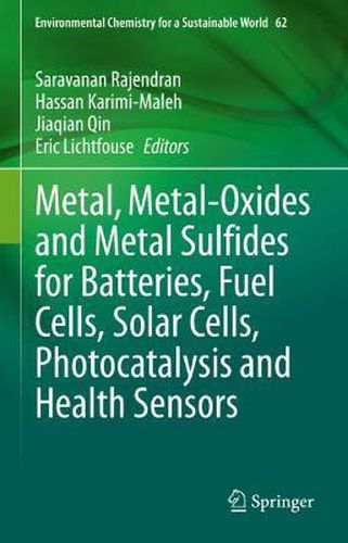 Cover image for Metal, Metal-Oxides and Metal Sulfides for Batteries, Fuel Cells, Solar Cells, Photocatalysis and Health Sensors