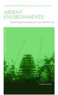 Cover image for Absent Environments: Theorising Environmental Law and the City