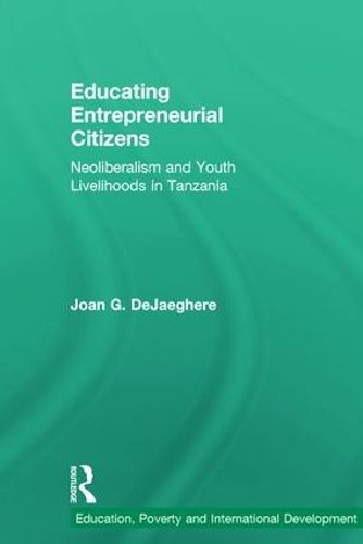 Cover image for Educating Entrepreneurial Citizens: Neoliberalism and Youth Livelihoods in Tanzania