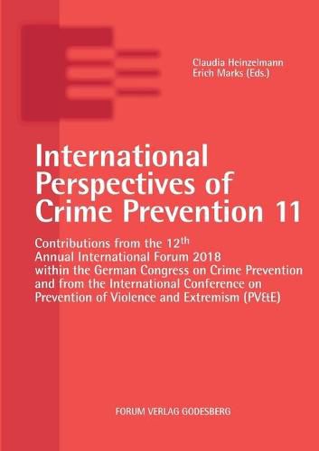 Cover image for International Perspectives of Crime Prevention 11: Contributions from the 12th Annual International Forum 2018 within the German Congress on Crime Prevention and from the International Conference on Prevention of Violence and Extremism (PV&E)