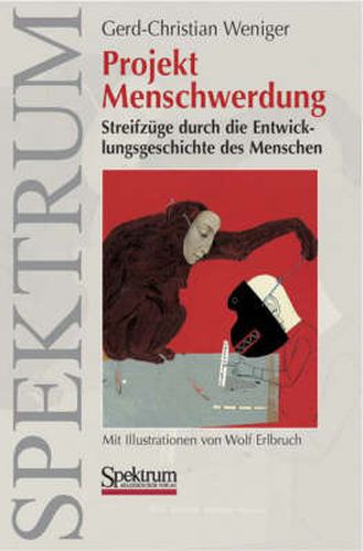 Cover image for Projekt Menschwerdung: Streifzuge durch die Entwicklungsgeschichte des Menschen