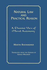 Cover image for Natural Law and Practical Reason: A Thomist View of Moral Autonomy