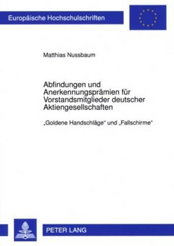 Cover image for Abfindungen Und Anerkennungspraemien Fuer Vorstandsmitglieder Deutscher Aktiengesellschaften: Goldene Handschlaege  Und  Fallschirme
