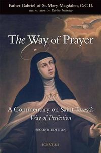 Cover image for The Way of Prayer: A Commentary on Saint Teresa's Way of Perfection