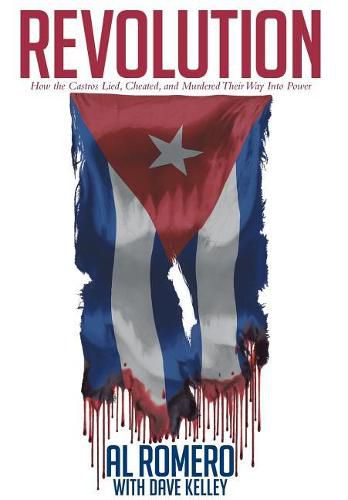 Cover image for Revolution: How the Castros Lied, Cheated, and Murdered Their Way Into Power