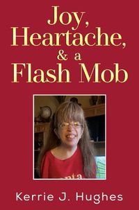 Cover image for Joy, Heartache and a Flash Mob