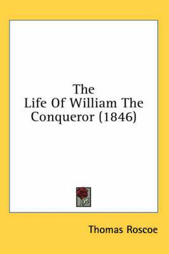 Cover image for The Life of William the Conqueror (1846)