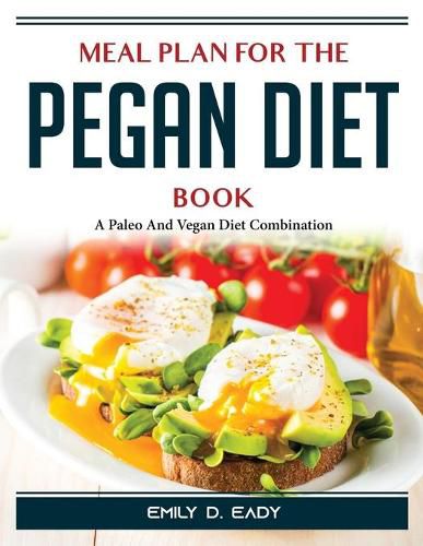 Cover image for Meal Plan For The Pegan Diet: A Paleo And Vegan Diet Combination