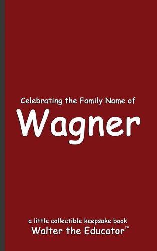 Celebrating the Family Name of Wagner