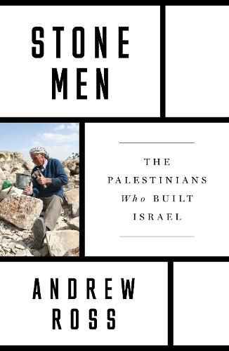 Cover image for Stone Men: The Palestinians Who Built Israel