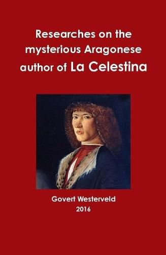 Researches on the Mysterious Aragonese Author of La Celestina