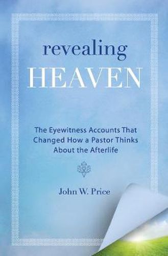 Cover image for Revealing Heaven: The Christian Case for Near-Death Experiences