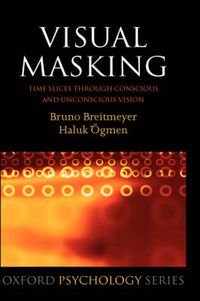 Cover image for Visual Masking: Time Slices Through Conscious and Unconscious Vision