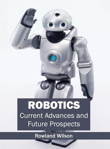 Cover image for Robotics: Current Advances and Future Prospects
