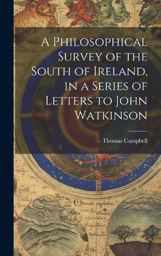 Cover image for A Philosophical Survey of the South of Ireland, in a Series of Letters to John Watkinson