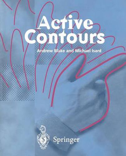 Cover image for Active Contours: The Application of Techniques from Graphics, Vision, Control Theory and Statistics to Visual Tracking of Shapes in Motion