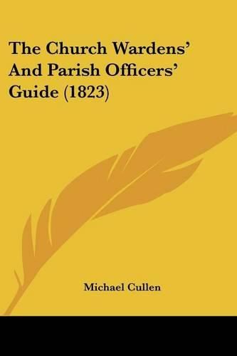 The Church Wardens' and Parish Officers' Guide (1823)