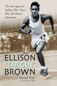 Cover image for Ellison Tarzan Brown: The Narragansett Indian Who Twice Won the Boston Marathon