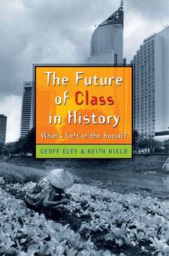 Cover image for The Future of Class in History: What's Left of the Social?