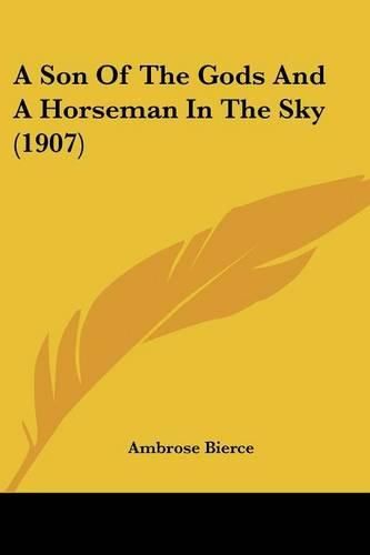 Cover image for A Son of the Gods and a Horseman in the Sky (1907)