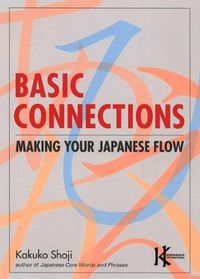 Cover image for Basic Connections: Making Your Japanese Flow