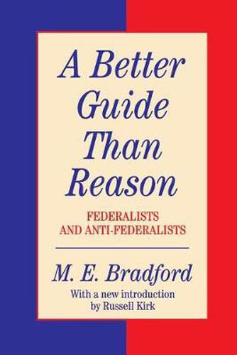 Cover image for A Better Guide Than Reason: Federalists and Anti-federalists