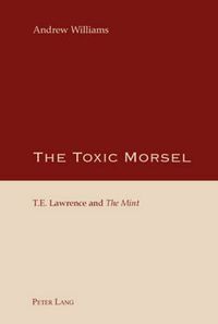 Cover image for The Toxic Morsel: T.E. Lawrence and  The Mint