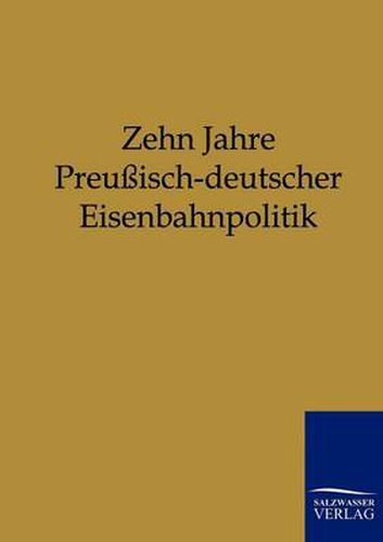 Cover image for Zehn Jahre Preussisch-deutscher Eisenbahnpolitik