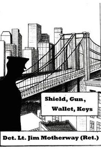 Cover image for Shield, Gun, Wallet, Keys: One Cop's Story