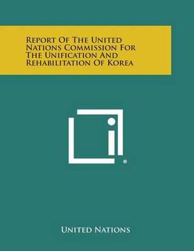 Cover image for Report of the United Nations Commission for the Unification and Rehabilitation of Korea