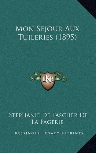 Cover image for Mon Sejour Aux Tuileries (1895)