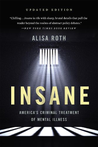 Cover image for Insane: America's Criminal Treatment of Mental Illness