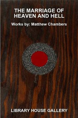 Marriage of Heaven and Hell: Works by Matt Chambers