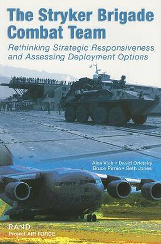 The Stryker Brigade Combat Team: Rethinking Strategic Responsiveness and Assessing Deployment Options